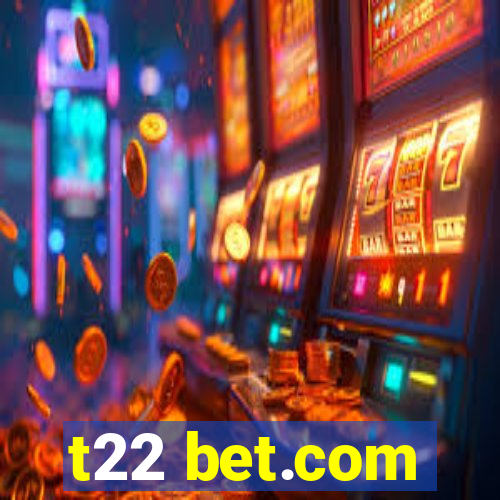 t22 bet.com